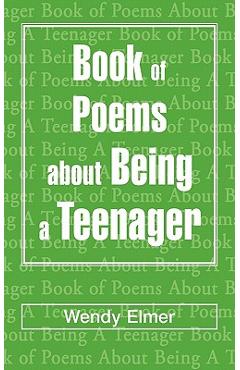 Coperta cărții 'Book of Poems about Being a Teenager - Wendy Elmer'