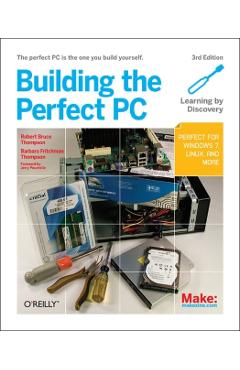 Poza produsului Building the Perfect PC: The Perfect PC Is the One You Build Yourself - Robert Thompson