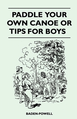 Coperta cărții 'Paddle Your Own Canoe or Tip for Boys - Robert Baden-powell'