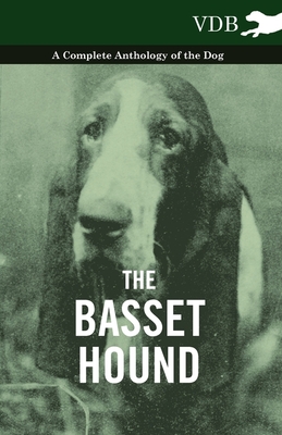 Coperta cărții 'The Basset Hound - A Complete Anthology of the Dog - - Various'