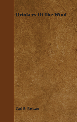 Drinkers of the Wind - Carl R. Raswan