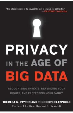 Coperta cărții 'Privacy in the Age of Big Data: Recognizing Threats, Defending Your Rights, and Protecting Your Family - Theresa Payton'