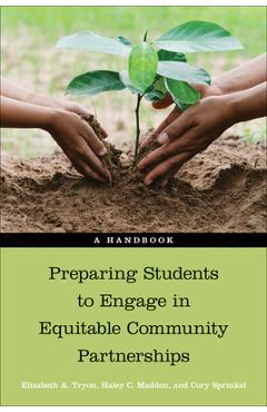 Coperta cărții 'Preparing Students to Engage in Equitable Community Partnerships: A Handbook - Elizabeth A. Tryon'