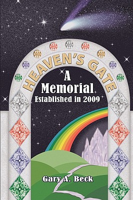 Coperta cărții 'Heaven's Gate a Memorial Established 2009 - Gary A. Beck'