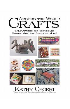 Coperta cărții 'Around The World Crafts: Great Activities For Kids Who Like History, Math, Art, Science And More! - Kathy Ceceri'