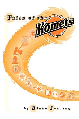 Tales of the Komets - Blake Sebring
