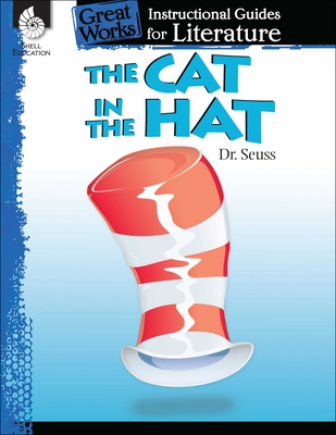 The Cat in Hat: An Instructional Guide for Literature - Tracy Pearce