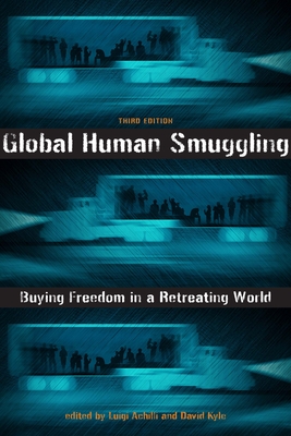 Global Human Smuggling: Buying Freedom in a Retreating World - Luigi Achilli