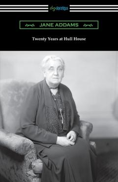 Coperta cărții 'Twenty Years at Hull House - Jane Addams'