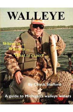 Poza produsului Walleye: Where To... When To... What to Expect...: A Guide to Michigan's Walleye Waters - Chuck Stafford