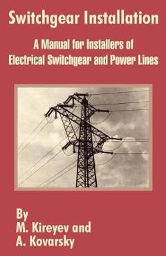 Coperta cărții 'Switchgear Installation: A Manual for Installers of Electrical Switchgear and Power Lines - M. Kireyev'