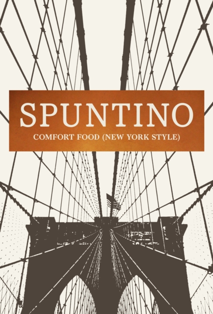 Spuntino: Comfort Food (New York Style) - Russell Norman