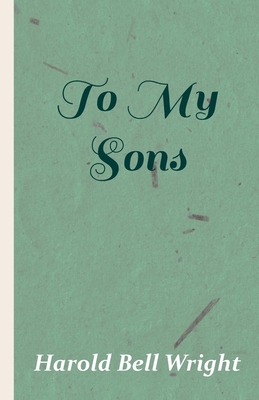 To My Sons - Harold Bell Wright