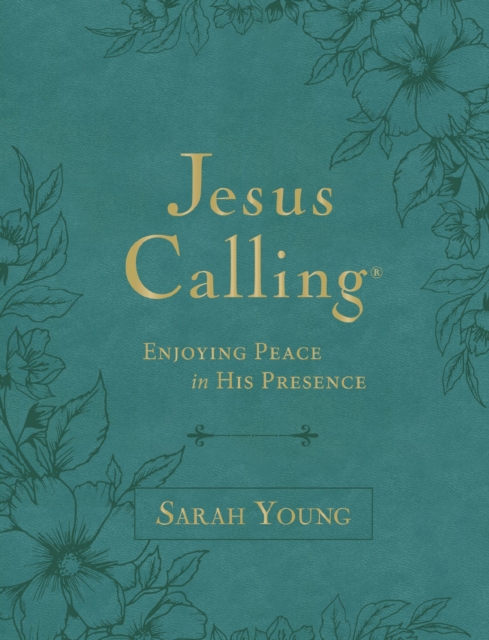 Jesus Calling, Large Text Teal Leathersoft, with Full Scriptures: Enjoying Peace in His Presence (a 365-Day Devotional) - Sarah Young