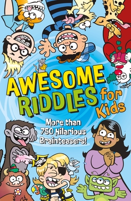 Awesome Riddles for Kids: More Than 750 Hilarious Brainteasers - Samantha Hilton