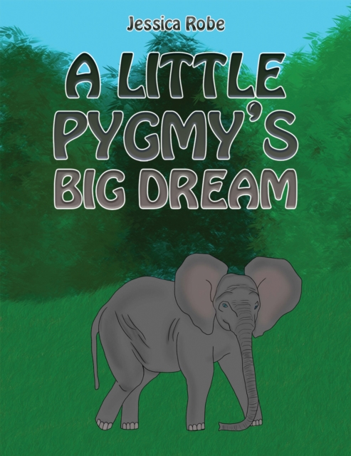 A Little Pygmy's Big Dream - Jessica Robe