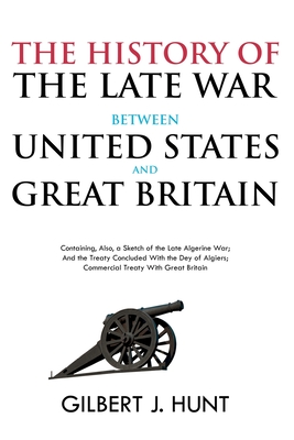 Coperta cărții 'The History of the Late War Between the United States and Great Britain: Containing, Also, a Sketch of the Late'