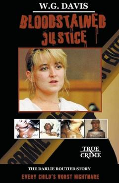 Coperta cărții 'Bloodstained Justice The Darlie Routier Story - W. G. Davis'