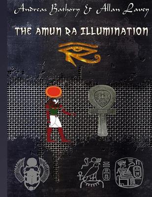 The Amun Ra Illumination: Secrets from Ancient Egypt - Allan Lavey