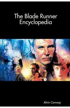 Coperta cărții 'The Blade Runner Encyclopedia - Alvin Conway'