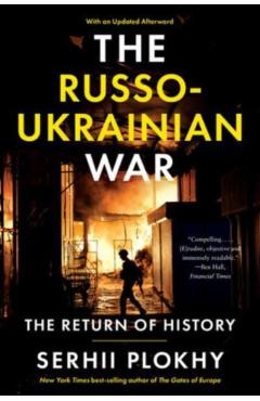 The Russo-Ukrainian War: The Return of History - Serhii Plokhy