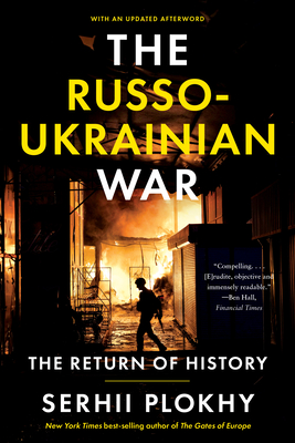 The Russo-Ukrainian War: The Return of History - Serhii Plokhy