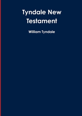Tyndale New Testament - William Tyndale