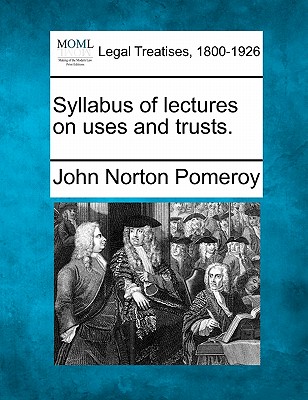 Coperta cărții 'Syllabus of Lectures on Uses and Trusts. - John Norton Pomeroy'
