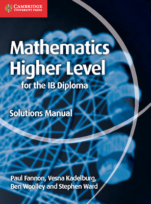 Mathematics for the Ib Diploma Higher Level Solutions Manual - Paul Fannon