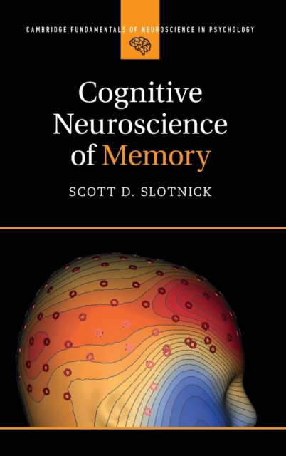 Cognitive Neuroscience of Memory - Scott D. Slotnick