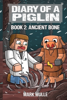 Coperta cărții 'Diary of a Piglin Book 2: Ancient Bone - Mark Mulle'