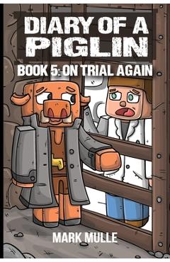 Coperta cărții 'Diary of a Piglin Book 5: On Trial Again - Mark Mulle'