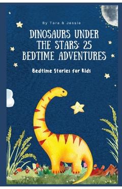 Coperta cărții 'Dinosaurs under the Stars: 25 Bedtime Adventures Bedtime Stories for Kids - Jessie Johnson'