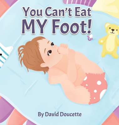 Coperta cărții 'You Can't Eat MY Foot! - David Doucette'