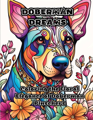 Doberman Dreams: Coloring the Floral Elegance of Doberman Pinschers - Colorzen