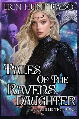 Tales of the Ravensdaughter - Collection One - Erin Hunt Rado