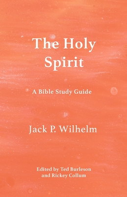 The Holy Spirit: A Bible Study Guide - Jack P. Wilhelm