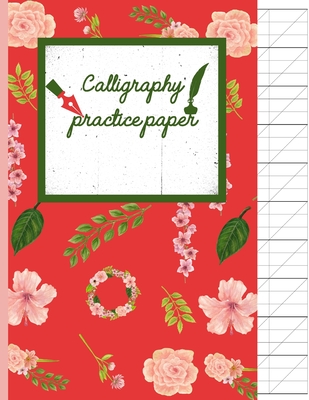 Calligraphy Practice paper: Pink Garden Floral hand writing workbook for adults & kids 120 pages of practice sheets to write in (8.5x11 Inch). - Creative Line Publishing