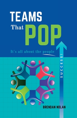 Teams That Pop: It's All About The People! - Brendan Nolan
