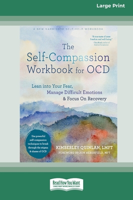 Coperta cărții 'The Self-Compassion Workbook for OCD: Lean into Your Fear, Manage Difficult Emotions, and Focus On Recovery [Large'