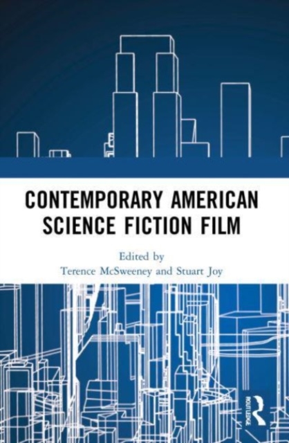 Contemporary American Science Fiction Film - Terence Mcsweeney