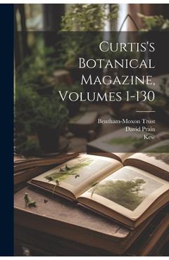Coperta cărții 'Curtis's Botanical Magazine, Volumes 1-130 - Sir William Jackson Hooker'
