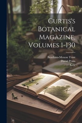Curtis's Botanical Magazine, Volumes 1-130 - Sir William Jackson Hooker