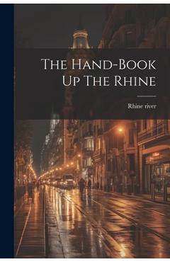 Coperta cărții 'The Hand-book Up The Rhine - Rhine River'