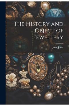 Coperta cărții 'The History and Object of Jewellery - John Jones'