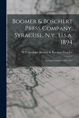 Boomer & Boschert Press Company, Syracuse, N.y., U.s.a. 1894: Annual Catalogue. 22d, 1894 - Syracuse Boomer &. Boschert Press Co