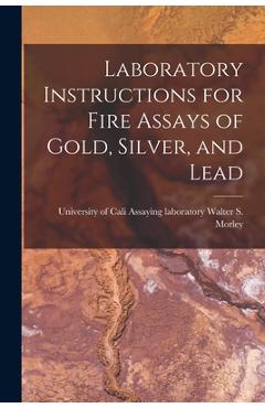 Coperta cărții 'Laboratory Instructions for Fire Assays of Gold, Silver, and Lead - Assaying Laboratory Unive S. Morley'