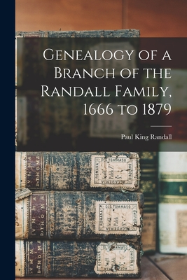 Coperta cărții 'Genealogy of a Branch of the Randall Family, 1666 to 1879 - Paul King Randall'