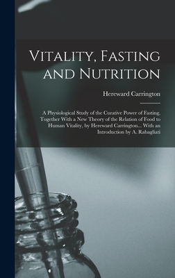 Coperta cărții 'Vitality, Fasting and Nutrition; a Physiological Study of the Curative Power of Fasting, Together With a new Theory of'