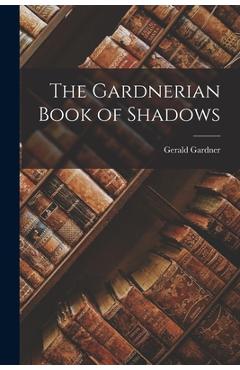 Coperta cărții 'The Gardnerian Book of Shadows - Gerald Gardner'